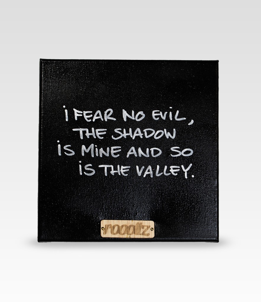 wallword - I fear no evil, The shadow is mine and so is the valley.