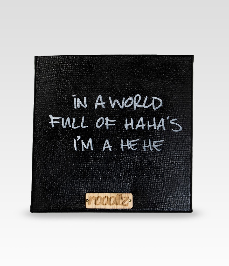 Wallword - In a world full of HAHA's I'm a HE HE