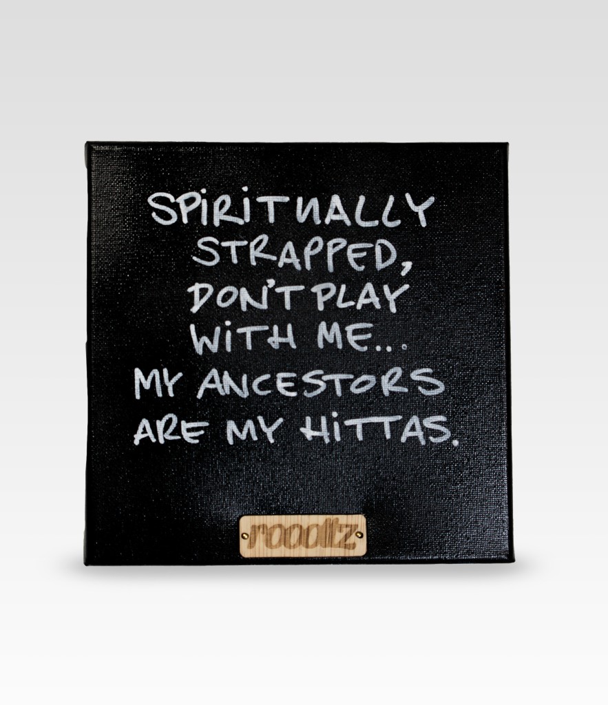 Wallword - Spiritually strapped, Dont play with me.. My ancestors are hittas.