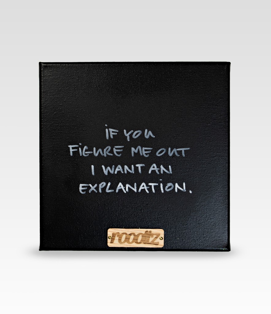 Wallword -  If you figure me out I want an explanation.